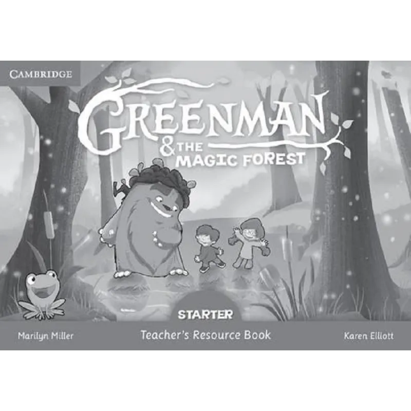 GREENMAN AND THE MAGIC FOREST STARTER TEACHERS RESOURCE BOOK - Cambridge University Press