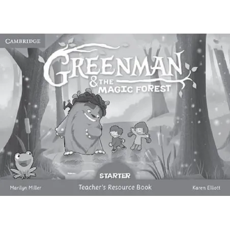 GREENMAN AND THE MAGIC FOREST STARTER TEACHERS RESOURCE BOOK - Cambridge University Press