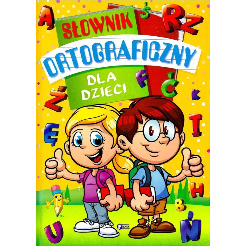 SŁOWNIK ORTOGRAFICZNY DLA DZIECI - Fenix