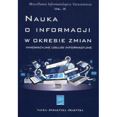 NAUKA O INFORMACJI W OKRESIE ZMIAN INNOWACYJNE USŁUGI INFORMACYJNE - SBP