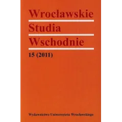 WROCŁAWSKIE STUDIA WSCHODNIE 15/2011 - Wydawnictwo Uniwersytetu Wrocławskiego