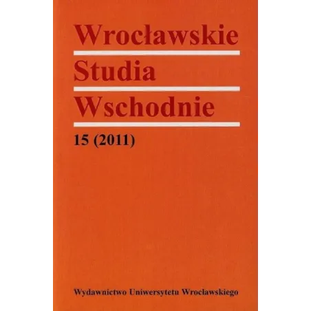 WROCŁAWSKIE STUDIA WSCHODNIE 15/2011 - Wydawnictwo Uniwersytetu Wrocławskiego