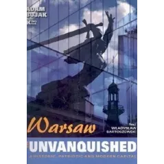 WARSAW THE UNVANQUISHED A HISTORIC PATRIOTIC AND MODERN CITY - Biały Kruk