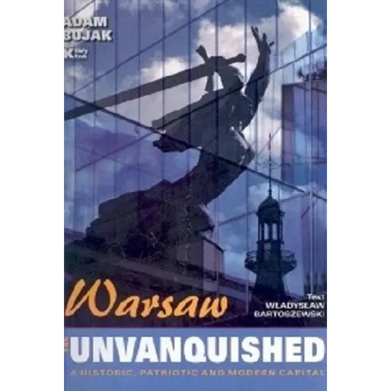 WARSAW THE UNVANQUISHED A HISTORIC PATRIOTIC AND MODERN CITY - Biały Kruk