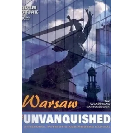 WARSAW THE UNVANQUISHED A HISTORIC PATRIOTIC AND MODERN CITY - Biały Kruk