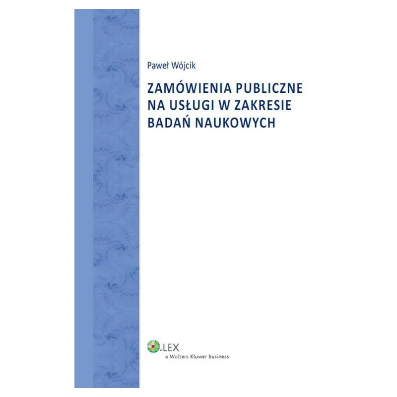 ZAMÓWIENIA PUBLICZNE NA UŁUGI W ZAKRESIE BADAŃ NAUKOWYCH Paweł Wójcik - Wolters Kluwer