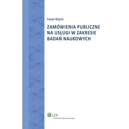 ZAMÓWIENIA PUBLICZNE NA UŁUGI W ZAKRESIE BADAŃ NAUKOWYCH Paweł Wójcik - Wolters Kluwer