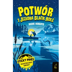 POTWÓR Z JEZIORA BLACK HOLE STICKY PINES MIASTECZKO GROZY Dashe Roberts 7+ - Wilga