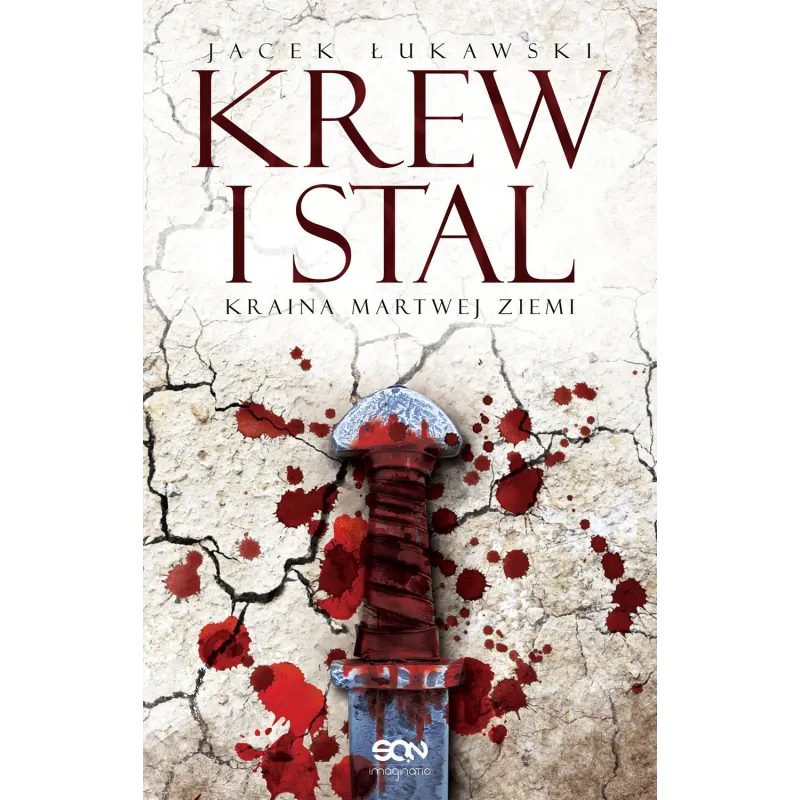 KREW I STAL KRAINA MARTWEJ ZIEMI Jacek Łukawski - Sine Qua Non