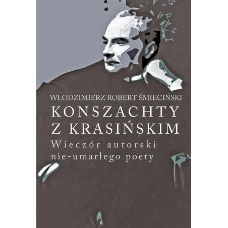 KONSZACHTY Z KRASIŃSKIM WIECZÓR AUTORSKI NIE-UMARŁEGO POETY Włodzimierz Śmieciński - Aspra