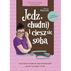 SEXY MAMA. JEDZ, CHUDNIJ I CIESZ SIĘ SOBĄ Katarzyna Cichopek - Rodzinne