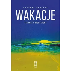 WAKACJE Stanley Middleton - Wiatr Od Morza