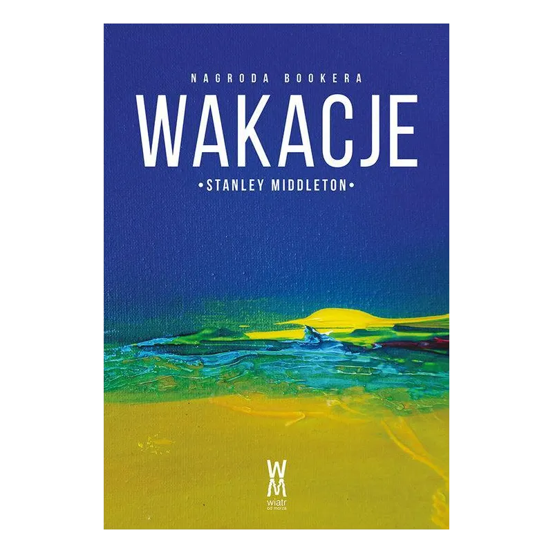 WAKACJE Stanley Middleton - Wiatr Od Morza