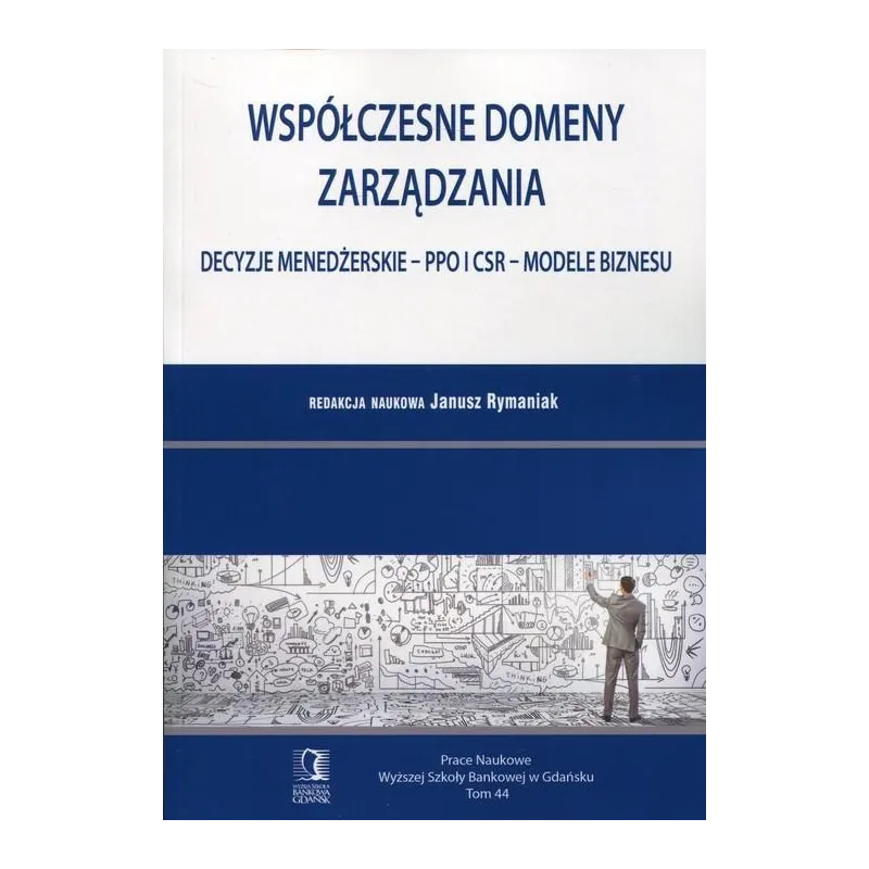 WSPÓŁCZESNE DOMENY ZARZĄDZANIA Janusz Rymaniak - Wyższa Szkoła Bankowa Gdańsk