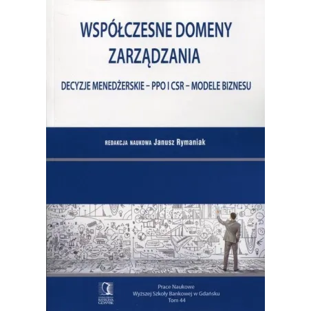 WSPÓŁCZESNE DOMENY ZARZĄDZANIA Janusz Rymaniak - Wyższa Szkoła Bankowa Gdańsk