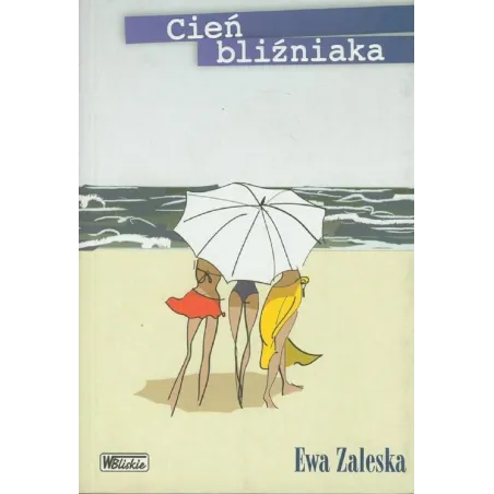 CIEŃ BLIŹNIAKA Ewa Zaleska - Bliskie