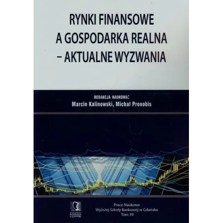 RYNKI FINANSOWE A GOSPODARKA REALNA AKTUALNE WYZWANIA - Wyższa Szkoła Bankowa Gdańsk