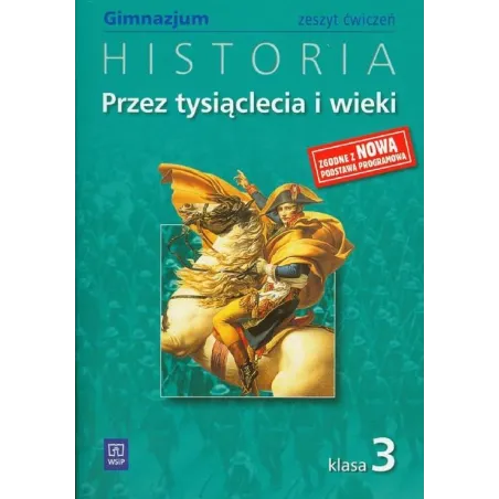 Historia Przez Tysiąclecia I Wieki Zeszyt Ćwiczeń Klasa 3 Gimnazjum Historia Przez Tysiąclecia I Wieki Zeszyt Ćwiczeń Klasa 3 Gimnazjum