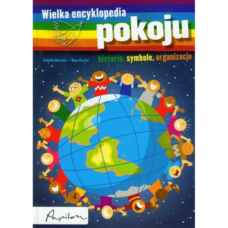 WIELKA ENCYKLOPEDIA POKOJU Isabelle Bournier, Marc Pottier - Papilon