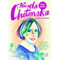 WANDA CHOTOMSKA NIE MAM NIC DO UKRYCIA Barbara Gawryluk - Marginesy