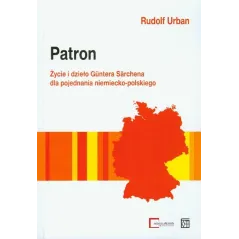 PATRON ŻYCIE I DZIEŁO GUNTERA SARCHENA DLA POJEDNANIA NIEMIECKO-POLSKIEGO Rudolf Urban - Atut
