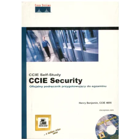 CCIE SECURITY OFICJALNY PODRĘCZNIK PRZYGOTOWUJĄCY DO EGZAMINU + CD Henry Benjamin - Mikom
