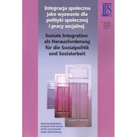 INTEGRACJA SPOŁECZNA JAKO WYZWANIE DLA POLITYKI SPOŁECZNEJ I PRACY SOCJALNEJ - IPS