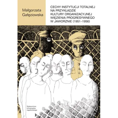 Cechy Instytucji Totalnej Na Przykładzie Kultury Organizacyjnej Więzienia Progresywnego W Jaworznie Małgorzata Gałęziowska Cechy Instytucji Totalnej Na Przykładzie Kultury Organizacyjnej Więzienia Progresywnego W Jaworznie Małgorzata Gałęziowska