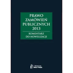 PRAWO ZAMÓWIEŃ PUBLICZNYCH 2013 KOMENTARZ DO NOWELIZACJI Andrzela Gawrońska-Baran, Agata Hryc-Ląd, Agata Smerd - Oficyna ...