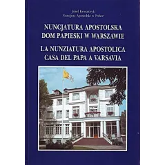 NUNCJATURA APOSTOLSKA DOM PAPIESKI W WARSZAWIE Józef Kowalczyk - Adam