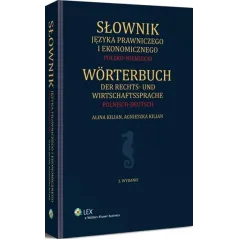 SŁOWNIK JĘZYKA PRAWNICZEGO I EKONOMICZNEGO POLSKO-NIEMIECKI Alina Kilian, Agnieszka Kilian