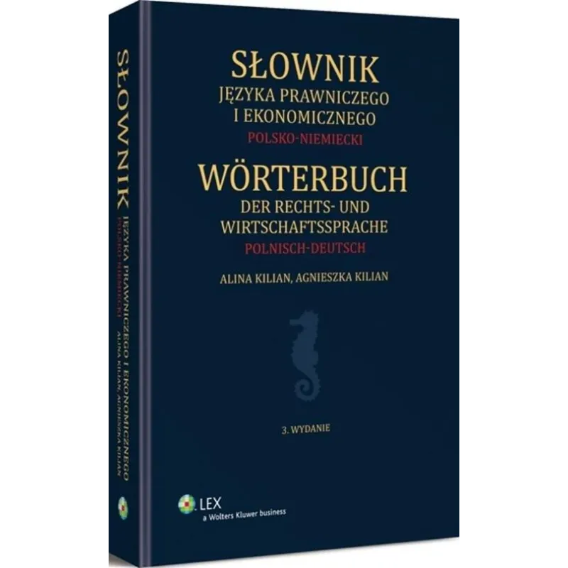 SŁOWNIK JĘZYKA PRAWNICZEGO I EKONOMICZNEGO POLSKO-NIEMIECKI Alina Kilian, Agnieszka Kilian