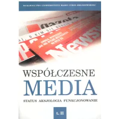 WSPÓŁCZESNE MEDIA 2 STATUS AKSJOLOGIA FUNKCJONOWANIE Iwona Hofman - UMCS Wydawnictwo Uniwersytetu Marii Curie-Skłodowskiej