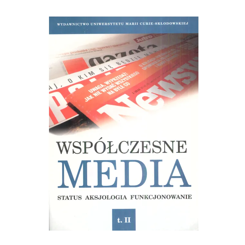 WSPÓŁCZESNE MEDIA 2 STATUS AKSJOLOGIA FUNKCJONOWANIE Iwona Hofman - UMCS Wydawnictwo Uniwersytetu Marii Curie-Skłodowskiej