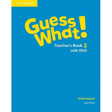 GUESS WHAT! 2 TEACHERS BOOK WITH DVD BRITISH ENGLISH Lucy Frino - Cambridge University Press