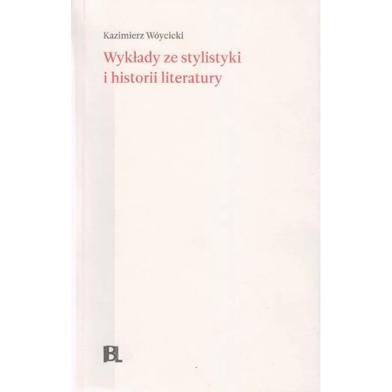 WYKŁADY ZE STYLISTYKI I HISTORII LITERATURY Kazimierz Wóycicki - Instytut Badań Literackich PAN