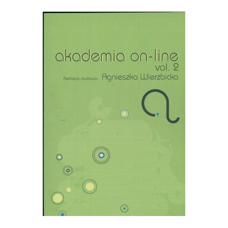 AKADEMIA ON-LINE VOL. 2 Agnieszka Wierzbicka - Wydawnictwo Wyższej Szkoły Humanistyczno-Ekonomicznej w Łodzi