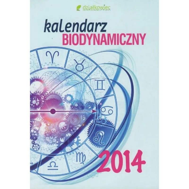 KALENDARZ BIODYNAMICZNY 2014 - Działkowiec