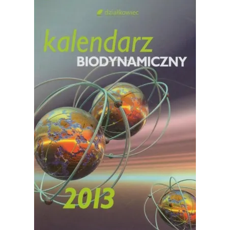 KALENDARZ BIODYNAMICZNY 2013 - Działkowiec