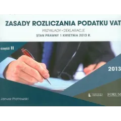 ZASADY ROZLICZANIA PODATKU VAT 2013 Janusz Piotrowski - Forum Doradców Podatkowych