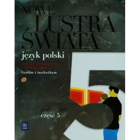 NOWE LUSTRA ŚWIATA 5 PODRĘCZNIK ZAKRES PODSTAWOWY I ROZSZERZONY LICEUM I TECHNIKUM - WSiP