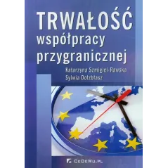 TRWAŁOŚĆ WSPÓŁPRACY PRZYGRANICZNEJ Katarzyna Szmigiel-Rawska - CEDEWU