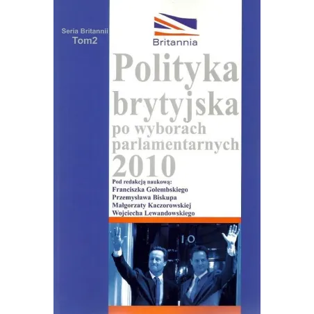 POLITYKA BRYTYJSKA PO WYBORACH PARLAMENTARNYCH 2010 ANALIZA WYBRANYCH PROBLEMÓW - Aspra