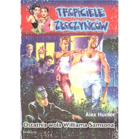 Tropiciele Złoczyńców Ostatnia Wola Williama Samsona Alex Hunter Tropiciele Złoczyńców Ostatnia Wola Williama Samsona Alex Hunter