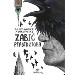 ZABIĆ PTASIDZIOBA Aleksander Minkowski - Siedmioróg