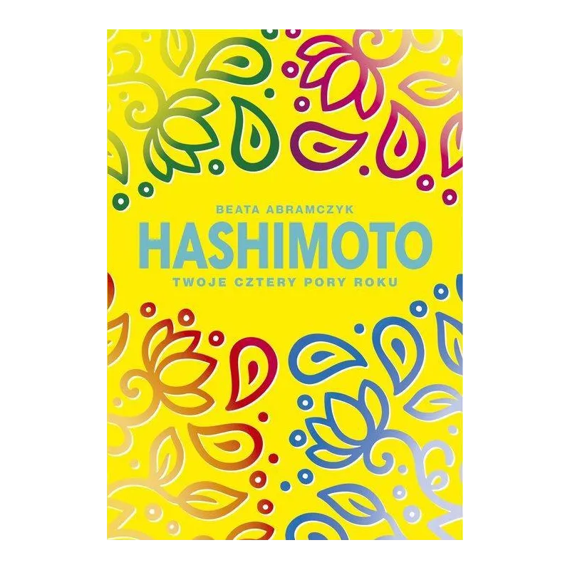 HASHIMOTO TWOJE CZTERY PORY ROKU Beata Abramczyk - Edipresse