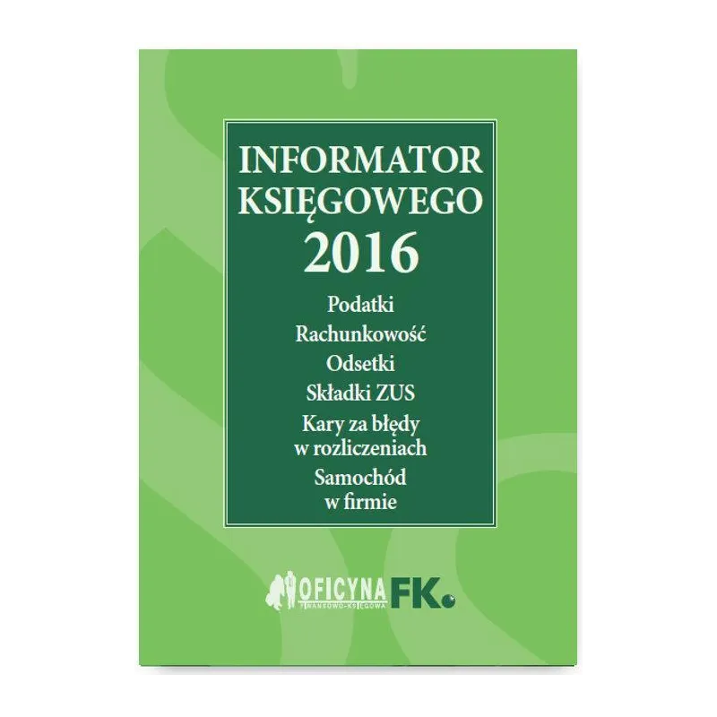 INFORMATOR KSIĘGOWEGO 2016 - Wiedza i Praktyka