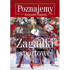 POZNAJEMY ZAGADKI SPORTOWE Krzysztof Szujecki - Demart