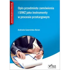 OPIS PRZEDMIOTU ZAMÓWIENIA I SIWZ JAKO INSTRUMENTY W PROCESIE PRZETARGOWYM + CD Andrzela Gawrońska-Baran - C.H. Beck