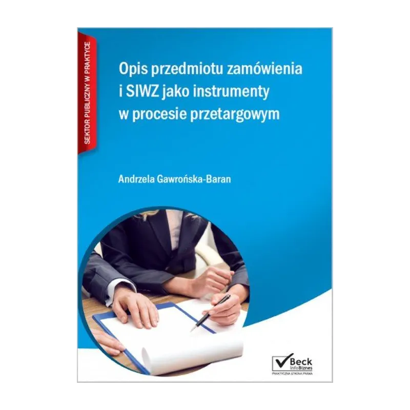 OPIS PRZEDMIOTU ZAMÓWIENIA I SIWZ JAKO INSTRUMENTY W PROCESIE PRZETARGOWYM + CD Andrzela Gawrońska-Baran - C.H. Beck